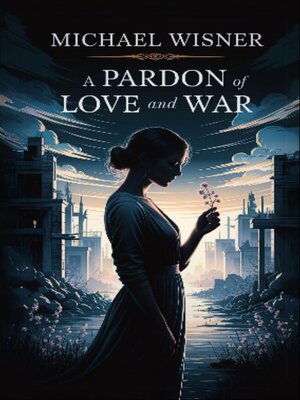 cover image of A Pardon of Love and War